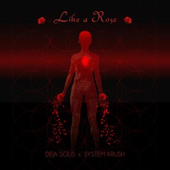 Deja Solis x System Krush - Like A Rose