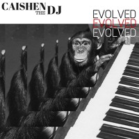 CAISHENtheDJ - Evolved