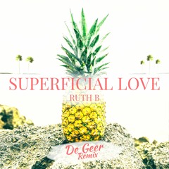 ''superfícial love''  - ruth b (De geer remix)