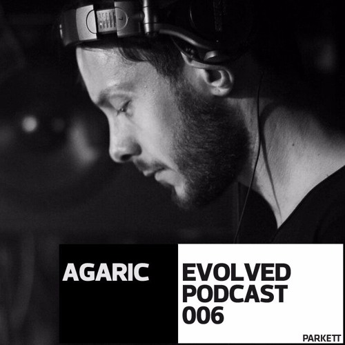 Evolved Podcast 006 - Agaric