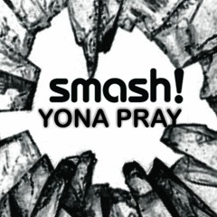 SMASH - YONA PRAY
