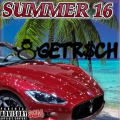 GETR$cH - Summer 16 Freestyle