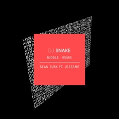 DJ Snake - Middle (Sean Turk Remix Ft. Jessame)
