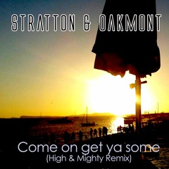 Come On Get Ya Some - High And Mighty remix