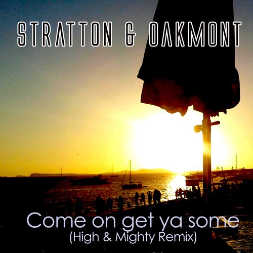 Come On Get Ya Some - High And Mighty remix