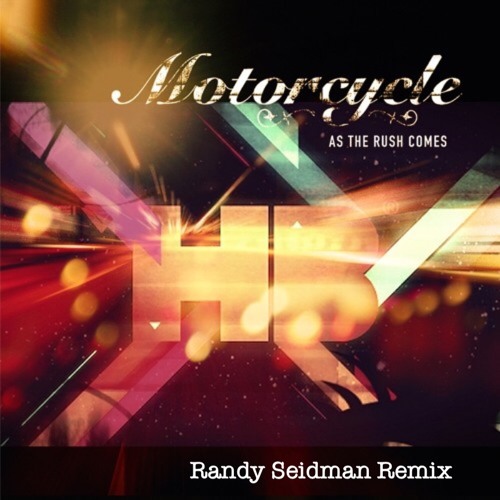 Stream Motorcycle - As The Rush Comes (Randy Seidman Remix) [Free
