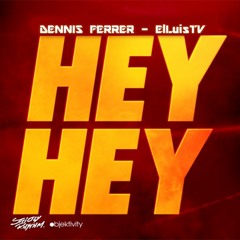 (128-Bpm) DENNIS FERRER - HEY HEY( V2016 ) ElLuisTV