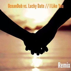 OceanDub vs. Lucky Date // I Like You (feat. Sabrina Signs) (Remix)
