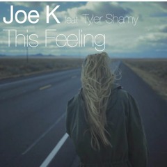 Joe K feat Tyler Shamy - This Feeling (Original Mix)
