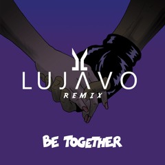 Major Lazer - Be Together (LUJAVO Remix) [feat. Wild Belle]