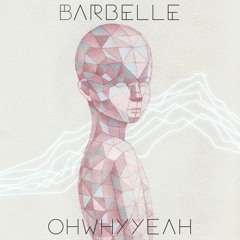 Barbelle / OHWHYYEAH
