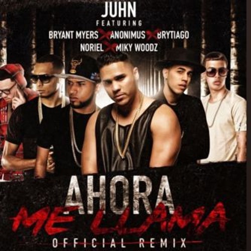 Juhn Ft. Anonimus, Bryant Myers, Noriel, Brytiago Y Miky Woodz – Ahora Me Llama (Remix)