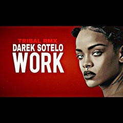 RIHANA - Work (Darek Sotelo TRIBAL RMX) DEMO