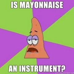 is mayonnaise an Instrument
