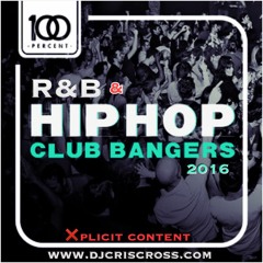 DJCrIsCrOss  RnB - Hip Hop Club Bangers (2016) [RAW] - @DJCRISCROSS