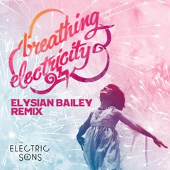 the electric sons - breathing electricity [elysian bailey remix]