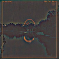 Face+Heel - We Can Swim