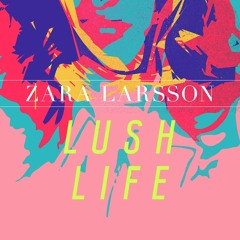 Zara Larsson - Lush Life (All Versions/Remixes)