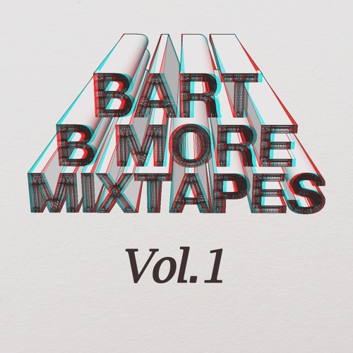 Bart B More Mixtapes Vol. 1 By Bart B More | Free Listening On SoundCloud