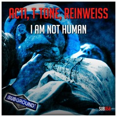SUB058 ACTI, T-Tone, Reinweiss - I Am Not Human - (Preview) (OUT NOW)