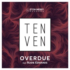 Ten Ven - Overdue Feat. Rudie Edwards (Extended Mix)