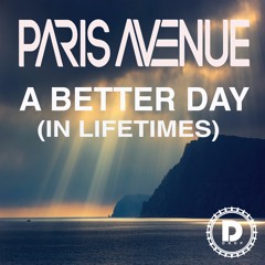 Paris Avenue - A Better Day (In Lifetimes) | Out Now !!