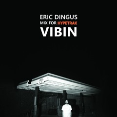 HYPETRAK Mix: Eric Dingus - VIBIN