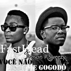 Fast Head Feat. P Sweezy - Você Nao Me Gogodo