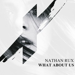 Nathan Rux - What About Us (Original Mix) [FREE DOWNLOAD]