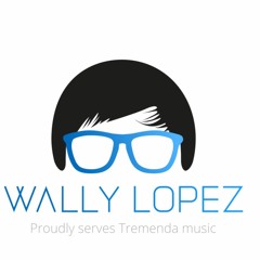 WallyLopez Birthday Mix 1