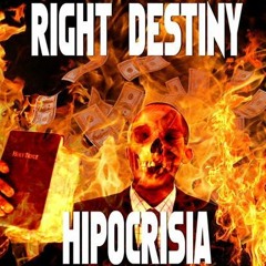 RIGH DESTINY - HIPOCRISIA