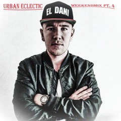 El Dani - Weekendmix pt. 4 (Urban Eclectic Edition)