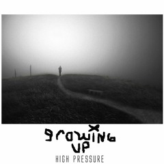 High Pressure by Growing Up