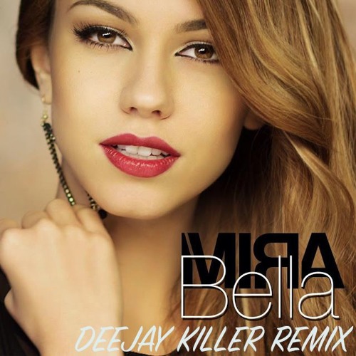 Mira - Bella [ Deejay Killer Remix ] BUY= FREE DOWNLOAD by  DeejayKillerOfficial