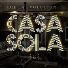 CASA SOLA - KALE - DJ AGUSTIN CHIRINO