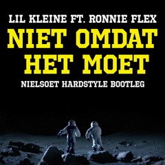 Lil'Kleine ft. Ronnie Flex - Niet omdat het moet (Hardstyle Bootleg)
