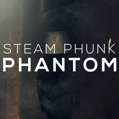 Steam Phunk - Phantom | Instagram: @steamphunkmusic