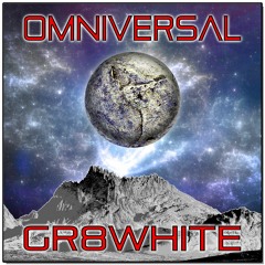 Omniversal - Gr8WhiTe