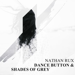 Nathan Rux - Dance Button & Shades Of Grey (MASHUP) [FREE DOWNLOAD]