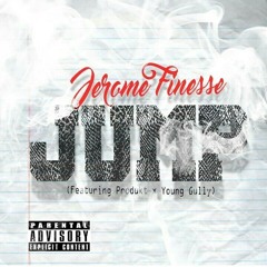 Jerome Finesse - Jump (ft. Produkt x Young Gully)(Prod. Jon C)-1.mp3