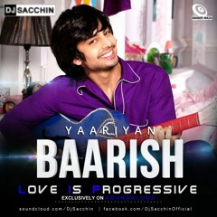 Baarish (Love Is Progressive) - DJ Sacchin | Mohd. Irfan, Gajendra Verma, Mithoon | Yaariyan (2014)