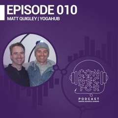 EPISODE 010 - Matt Quigley, YogaHub