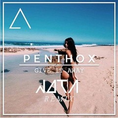 Penthox Ft. Paul Rey- Give It Away (Nota Remix)[FREE DOWNLOAD]