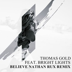 Thomas Gold Feat. Bright Lights - Believe (Nathan Rux Remix) [FREE DOWNLOAD]