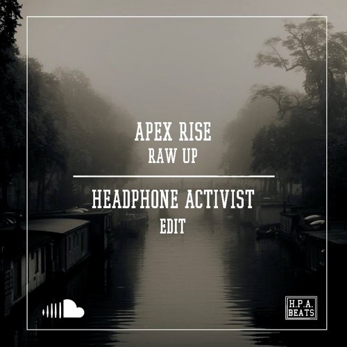 Apex Rise - Raw Up. Headphone Activist EDIT by HPA Promo Listen online for free on SoundCloud