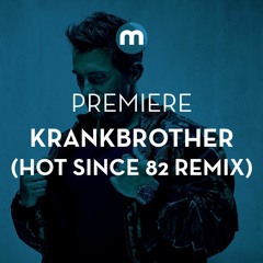 Premiere: Krankbrother 'Circular Thing' (Hot Since 82 remix)