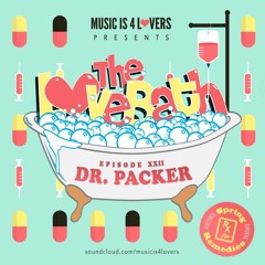 The LoveBath XXII featuring Dr Packer -- Spring Remedies [Musicis4Lovers.com]