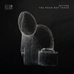 ELLUM035 - Sefton - The Road Not Taken