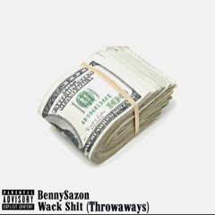 WACK SHIT (THROWAWAYS)