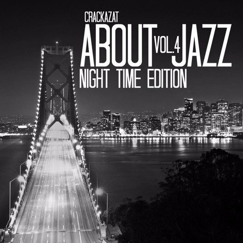 Stream About Jazz Vol.4 Night Time Edition by Crackazat Listen